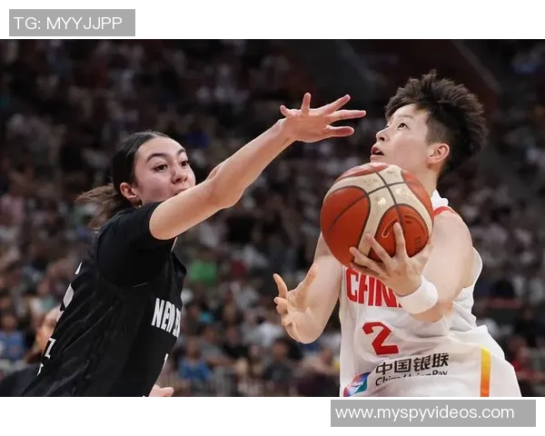 中国新女篮迎战新西兰队全力争胜展现实力与风采